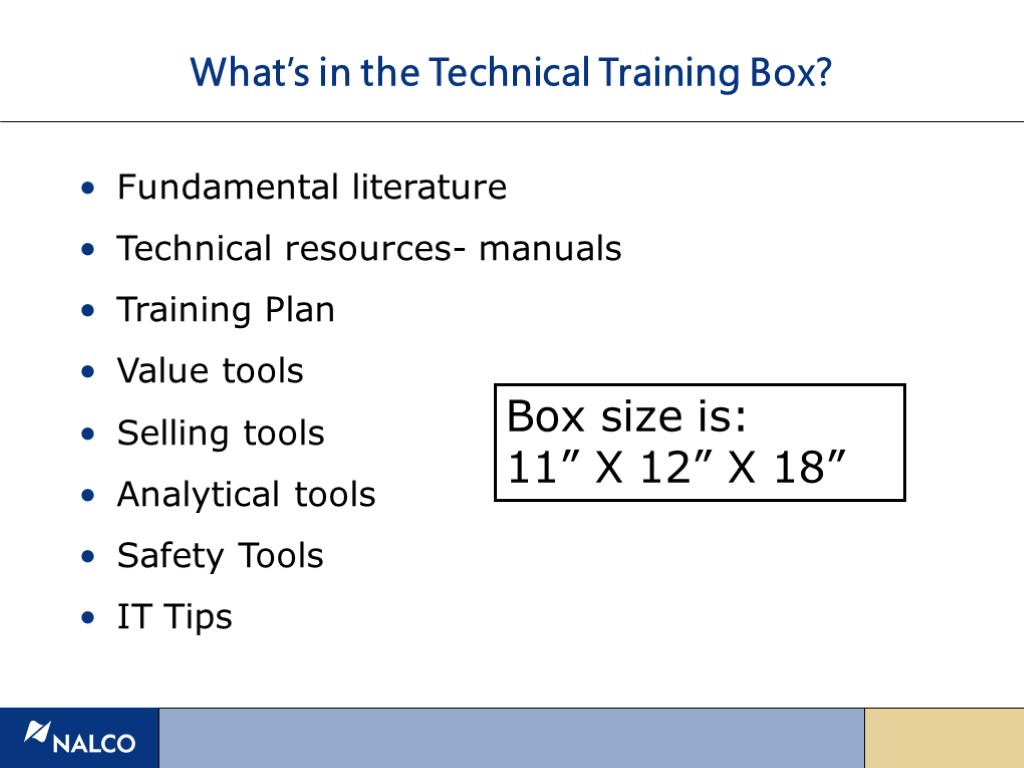 What’s in the Technical Training Box? Fundamental literature Technical resources- manuals Training Plan Value